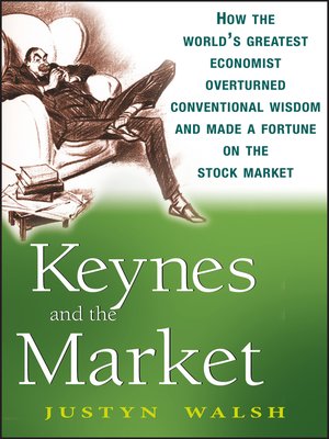 Keynes And The Market By Justyn Walsh 183 Overdrive Rakuten